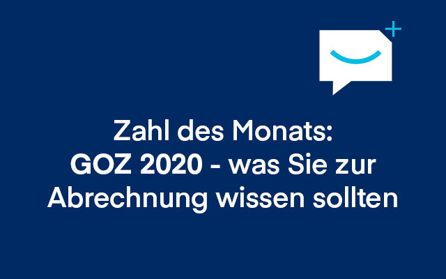 Blaue Grafik mit weißer Schrift "Zahl des Monats: GOZ 2020, was sie zur Abrechnung wissen sollten"