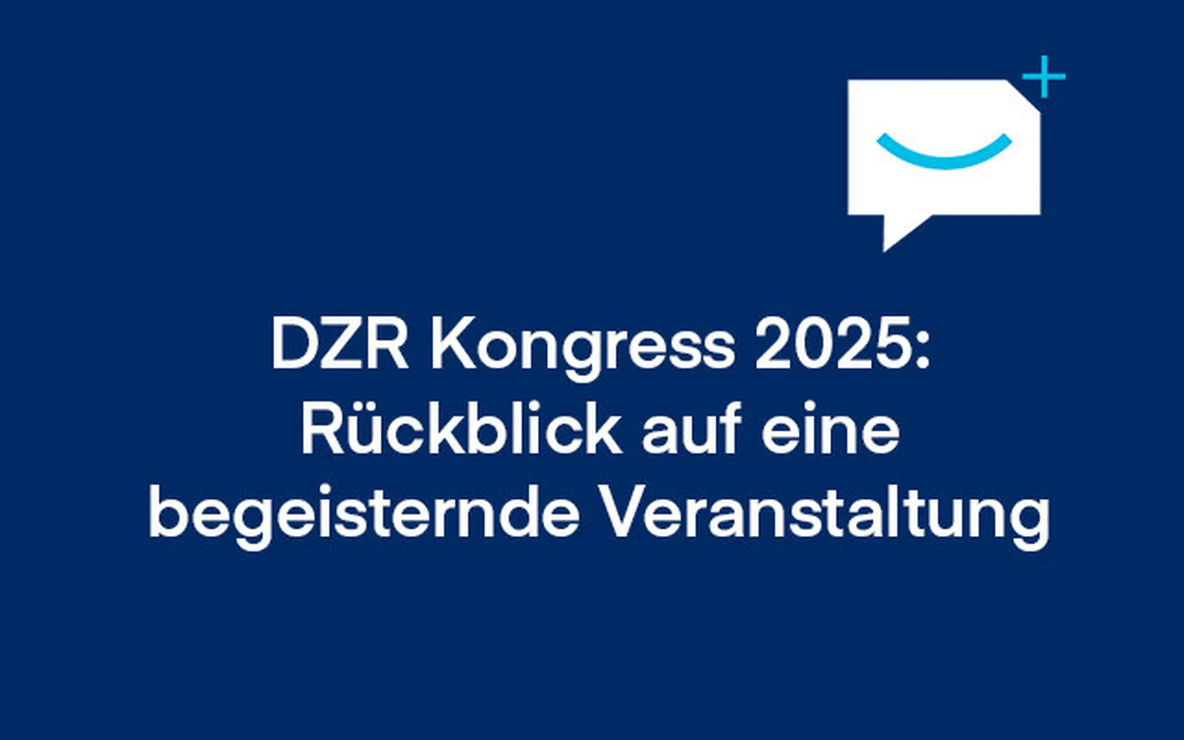 DZR Kongress 2025 begeistert mit Fachwissen, Praxisnähe und persönlichem Austausch