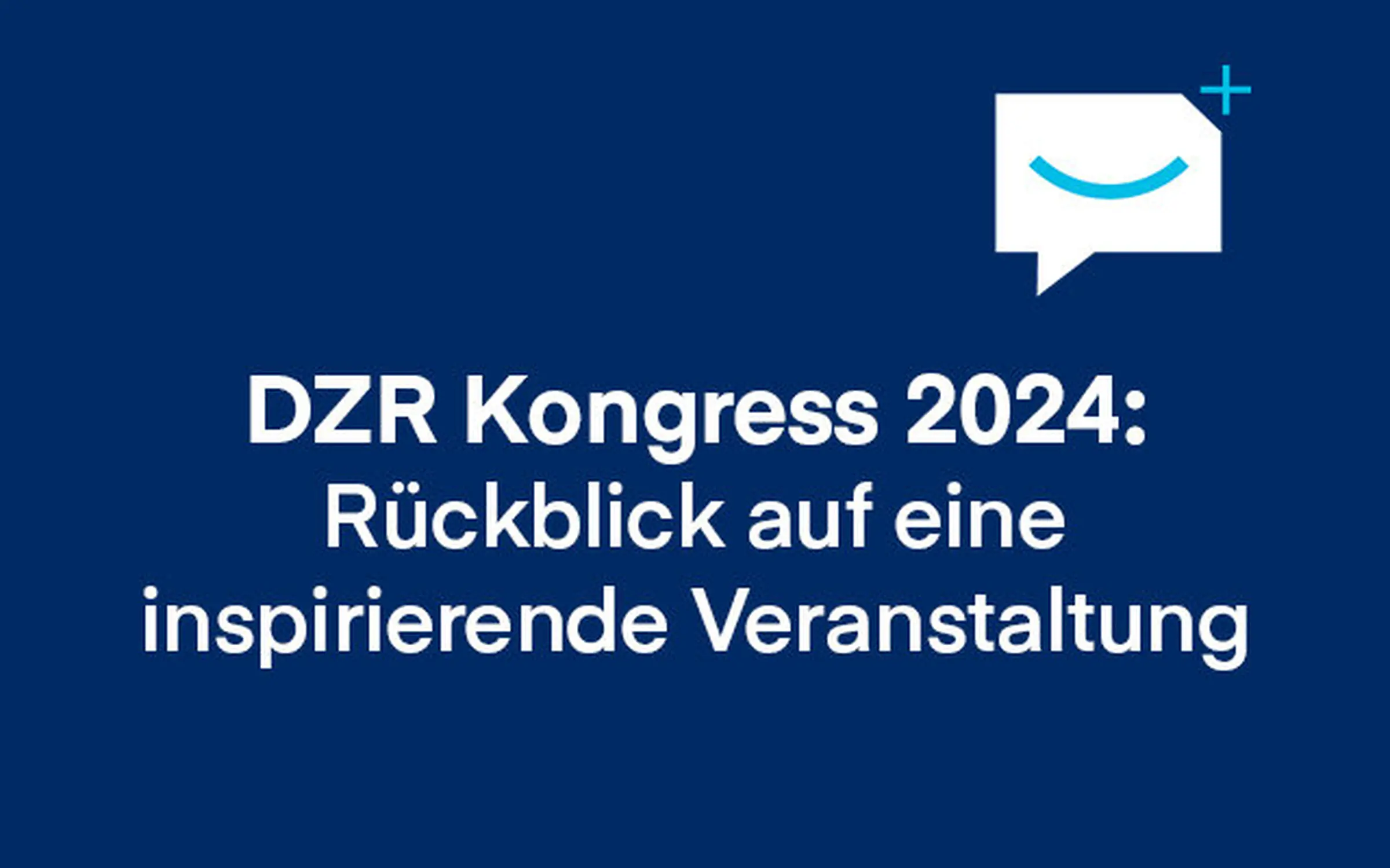 DZR Kongress 2024 - viel Praxiswissen inspirierend präsentiert