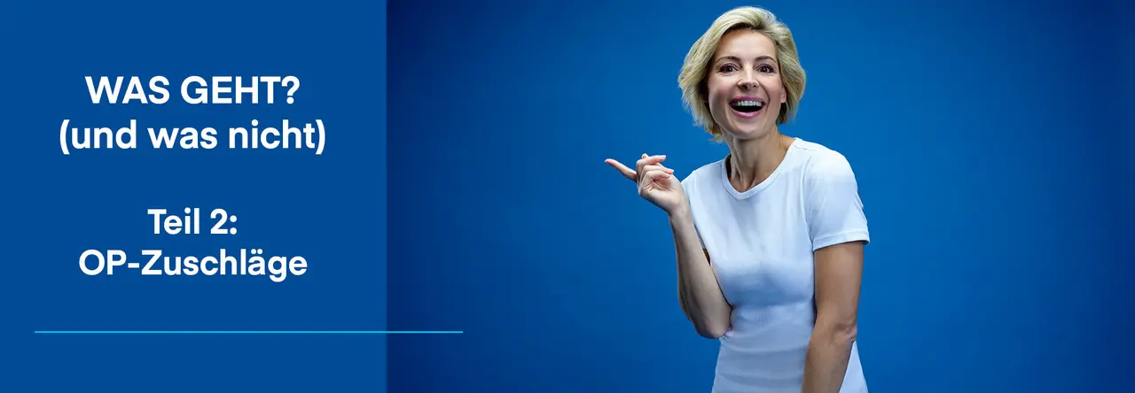 Zweigeteiltes Bild: Links blauer Hintergrund mit weißer Schrift "WAS GEHT (und was nicht) Teil 2: OP-Zuschläge", rechts blonde Frau mit weißem T-Shirt lacht in die Kamera. Rechte Hand am Körper hochgehalten und zeigt mit Zeigefinger auf die Schrift.