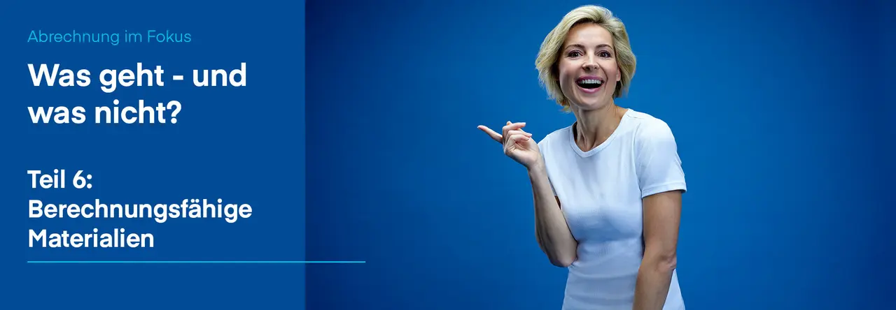 Zweigeteiltes Bild: Links blauer Hintergrund mit weißer Schrift "Was geht - und was nicht? Teil 6: Berechnungsfähige Materialien", rechts blonde Frau mit weißem T-Shirt lacht in die Kamera. Rechte Hand am Körper hochgehalten und zeigt mit Zeigefinger auf die Schrift.